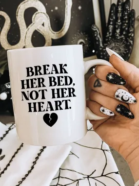 Break Her Bed, Not Her Heart. Mug